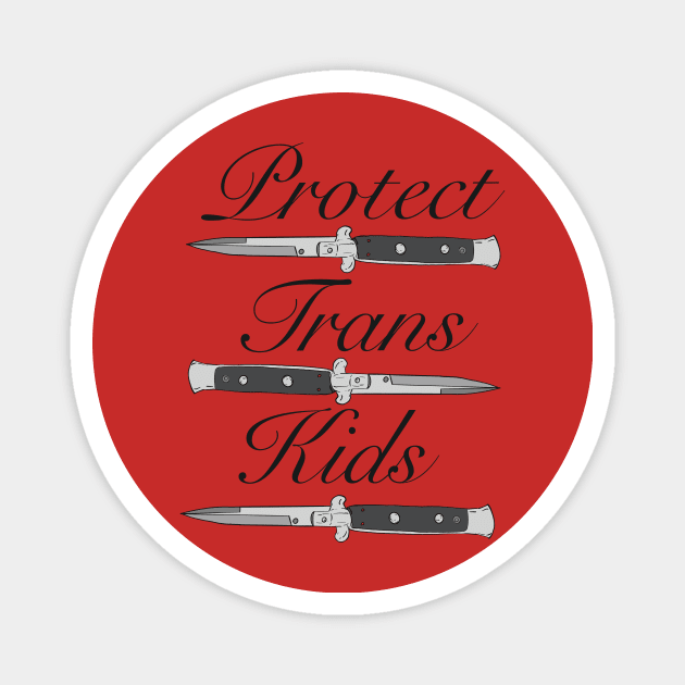 Protect Trans Kids Magnet by D.Kinney123